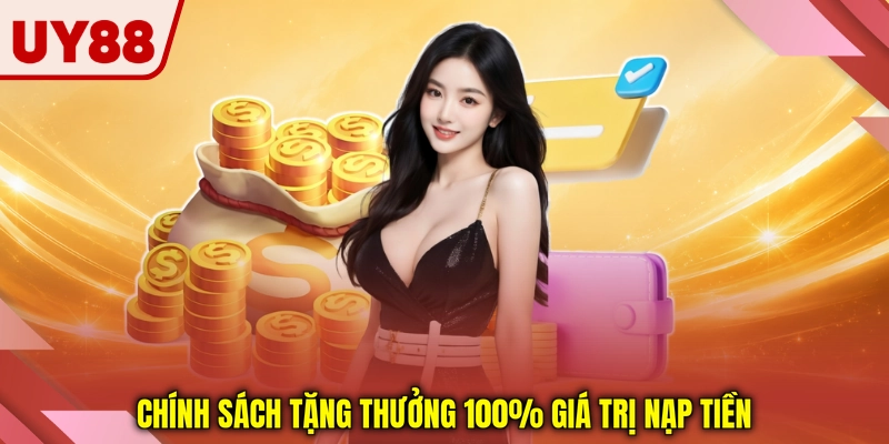 Chính sách tặng thưởng 100% giá trị nạp tiền Chính sách tặng thưởng 100% giá trị nạp tiền